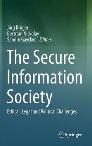 Cover image for The Secure Information Society: Ethical, Legal and Political Challenges