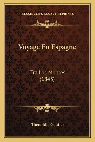 Cover image for Voyage En Espagne: Tra Los Montes (1843)