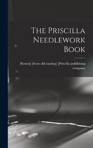 Cover image for The Priscilla Needlework Book