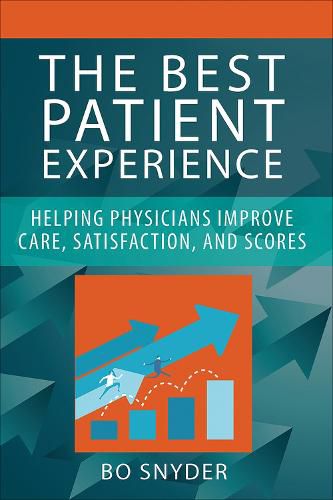 Cover image for The Best Patient Experience: Helping Physicians Improve Care, Satisfaction, and Scores