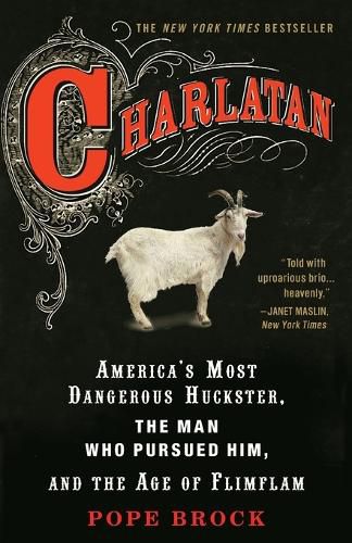 Cover image for Charlatan: America's Most Dangerous Huckster, the Man Who Pursued Him, and the Age of Flimflam