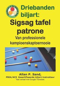 Cover image for Driebanden Biljart - Sigsag Tafel Patrone: Van Professionele Kampioenskaptoernooie