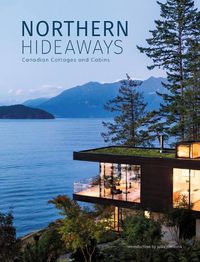 Cover image for Northern Hideaways: Canadian Cottages and Cabins