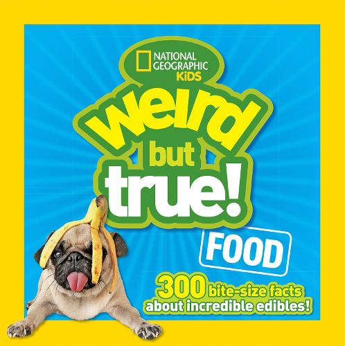 Cover image for Weird But True! Food: 300 Bite-Size Facts About Incredible Edibles