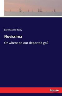 Cover image for Novissima: Or where do our departed go?