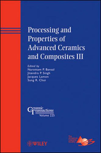 Processing and Properties of Advanced Ceramics and Composites III: Ceramic Transactions