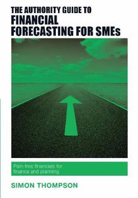 Cover image for The Authority Guide to Financial Forecasting for SMEs: Pain-free financials for finance and planning