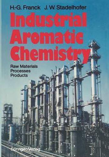 Cover image for Industrial Aromatic Chemistry: Raw Materials * Processes * Products