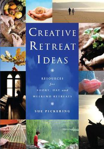 Cover image for Creative Retreat Ideas: Resources for Short, Day and Weekend Retreats