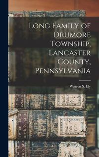 Cover image for Long Family of Drumore Township, Lancaster County, Pennsylvania