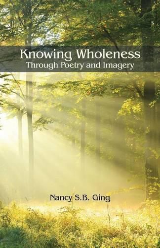 Cover image for Knowing Wholeness: Through Poetry and Imagery