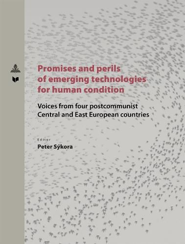 Cover image for Promises and perils of emerging technologies for human condition: Voices from four postcommunist Central and East European countries