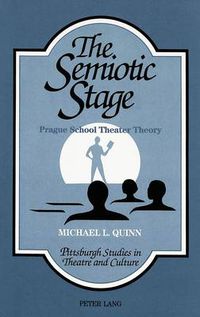 Cover image for The Semiotic Stage: Prague School Theater Theory