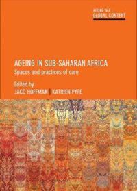 Cover image for Ageing in Sub-Saharan Africa: Spaces and Practices of Care