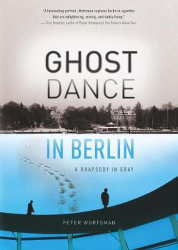 Ghost Dance in Berlin: A Rhapsody in Gray