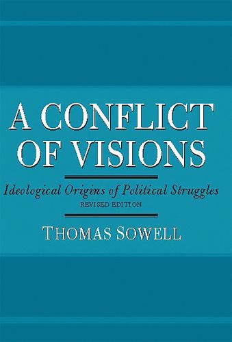 Cover image for A Conflict of Visions: Ideological Origins of Political Struggles