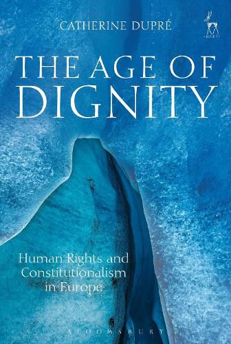 Cover image for The Age of Dignity: Human Rights and Constitutionalism in Europe