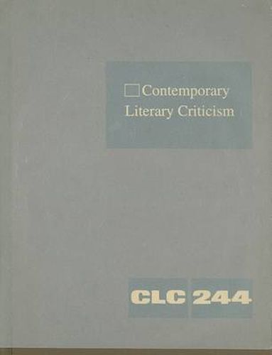 Contemporary Literary Criticism: Criticism of the Works of Today's Novelists, Poets, Playwrights, Short Story Writers, Scriptwriters, and Other Creative Writers