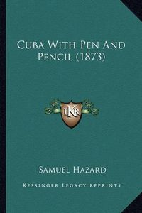 Cover image for Cuba with Pen and Pencil (1873)