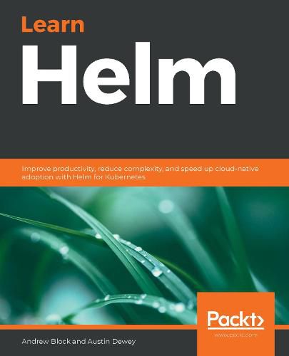 Cover image for Learn Helm: Improve productivity, reduce complexity, and speed up cloud-native adoption with Helm for Kubernetes