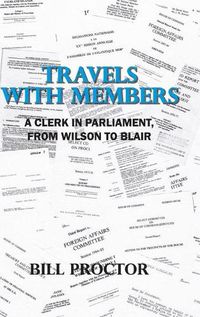 Cover image for Travels with Members: A Clerk in Parliament, from Wilson to Blair