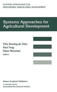 Cover image for Systems approaches for agricultural development: Proceedings of the International Symposium on Systems Approaches for Agricultural Development, 2-6 December 1991, Bangkok, Thailand