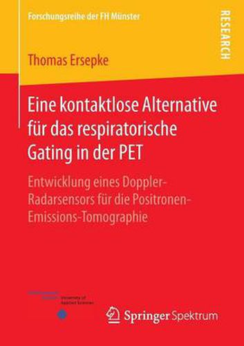 Cover image for Eine kontaktlose Alternative fur das respiratorische Gating in der PET: Entwicklung eines Doppler-Radarsensors fur die Positronen-Emissions-Tomographie