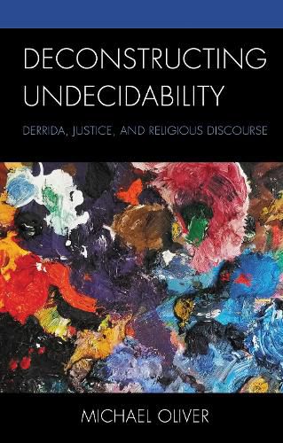 Cover image for Deconstructing Undecidability: Derrida, Justice, and Religious Discourse