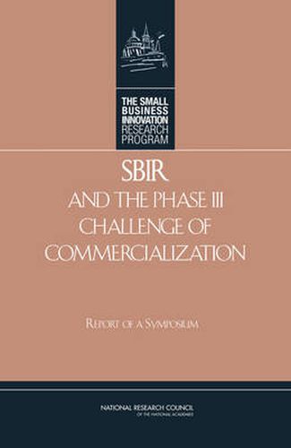 SBIR and the Phase III Challenge of Commercialization: Report of a Symposium