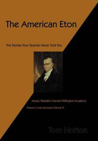 Cover image for The American Eton: Moses Waddel's Famed Willington Academy