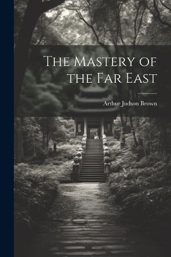 Cover image for The Mastery of the Far East