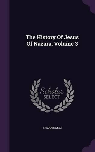 Cover image for The History of Jesus of Nazara, Volume 3