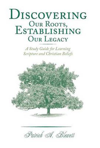 Cover image for Discovering Our Roots, Establishing Our Legacy: A Study Guide for Learning Scripture and Christian Beliefs