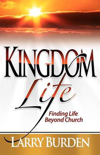 Cover image for Kingdom Life: Finding Life Beyond Church