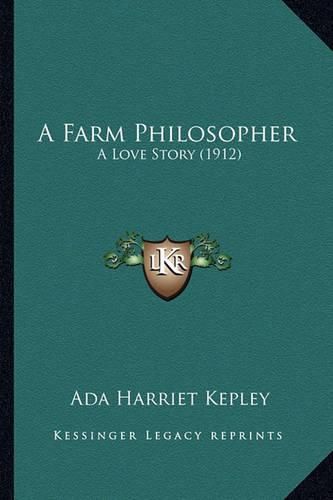 Cover image for A Farm Philosopher: A Love Story (1912)