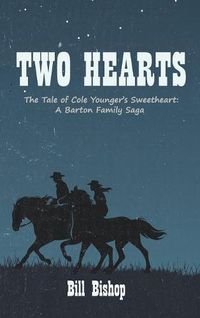 Cover image for Two Hearts: The Tale of Cole Younger's Sweetheart: A Barton Family Saga