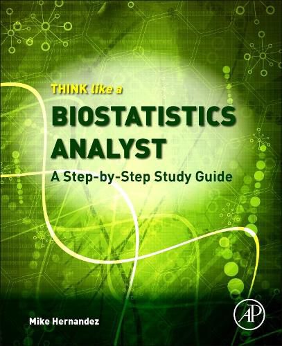 Cover image for Think Like a Biostatistics Analyst: a Step-by-Step Study        Guide