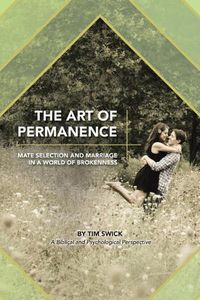 Cover image for The Art of Permanence: Mate Selection and Marriage in a World of Brokenness