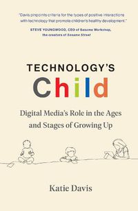 Cover image for Technology's Child: Digital Media's Role in the Ages and Stages of Growing Up