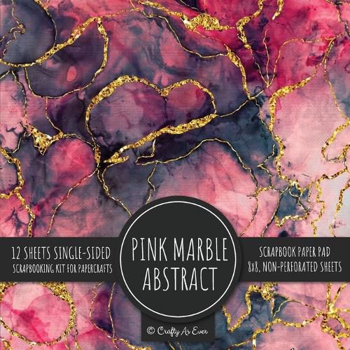 Cover image for Pink Marble Abstract Scrapbook Paper Pad: Texture Background 8x8 Decorative Paper Design Scrapbooking Kit for Cardmaking, DIY Crafts, Creative Projects