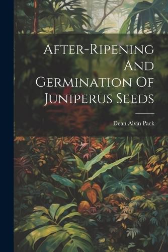 Cover image for After-ripening And Germination Of Juniperus Seeds