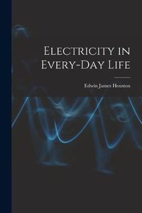 Cover image for Electricity in Every-Day Life