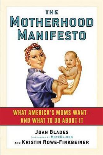 Cover image for The Motherhood Manifesto: What America's Moms Want - and What To Do About It