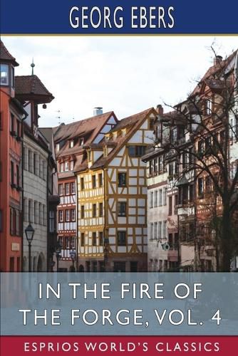 Cover image for In the Fire of the Forge, Vol. 4 (Esprios Classics)