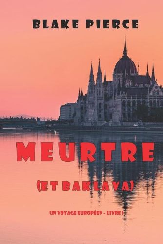 Meurtre (et Baklava) (Un voyage europeen - Livre 1)