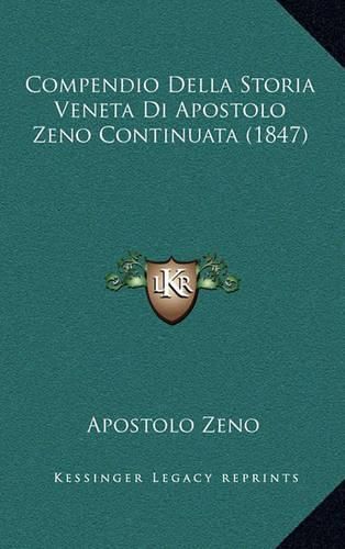 Cover image for Compendio Della Storia Veneta Di Apostolo Zeno Continuata (1847)