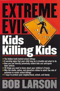 Cover image for Extreme Evil:  Kids Killing Kids