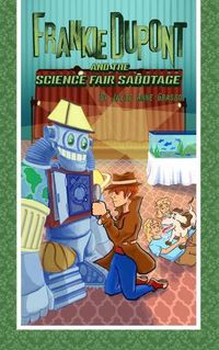 Cover image for Frankie Dupont and the Science Fair Sabotage