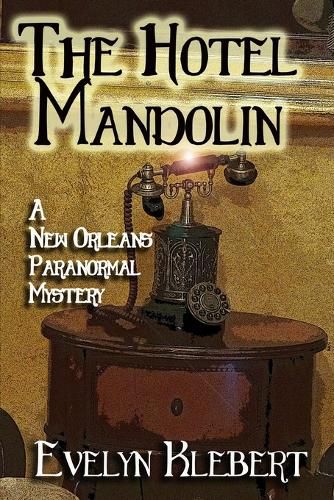 The Hotel Mandolin: A New Orleans Paranormal Mystery