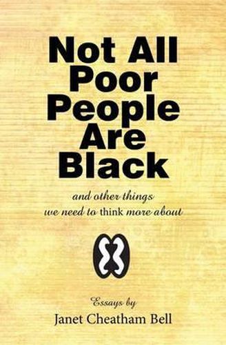 Cover image for Not All Poor People Are Black: and other things we need to think more about